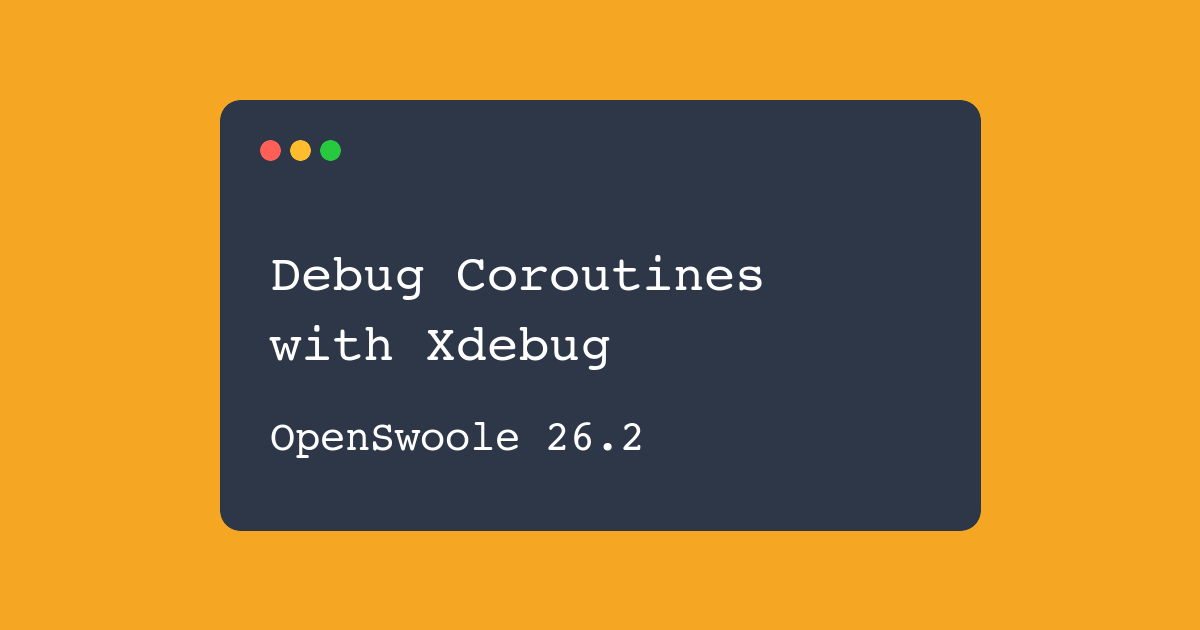 Debug OpenSwoole Coroutines with Xdebug Step Debugging
